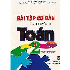 Bài tập cơ bản theo chuyên đề Toán 2 (theo CT Tiểu học mới)