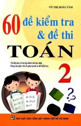 60 đề kiểm tra và đề thi Toán 2