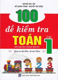 100 đề kiểm tra Toán lớp 1 (biên soạn theo CT mới)