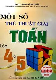 Một số thủ thuật giải Toán lớp 4, 5