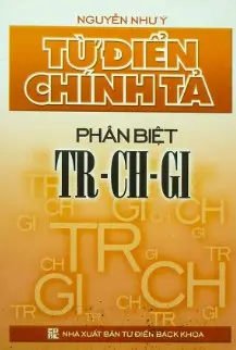 Từ điển chính tả phân biệt Tr, Ch, Gi
