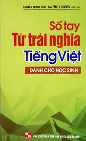 Sổ tay từ trái nghĩa Tiếng Việt dành cho học sinh