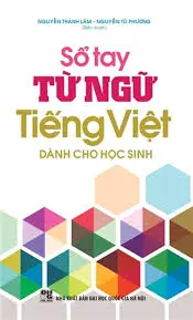 Sổ tay từ ngữ Tiếng Việt dành cho học sinh