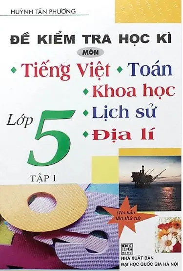 Đề kiểm tra học kỳ môn Tiếng Việt, Toán, Khoa học, Lịch sử&Địa lí lớp 5 Tập 1