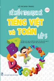 Đề kiểm tra định kỳ Tiếng Việt và Toán lớp 5