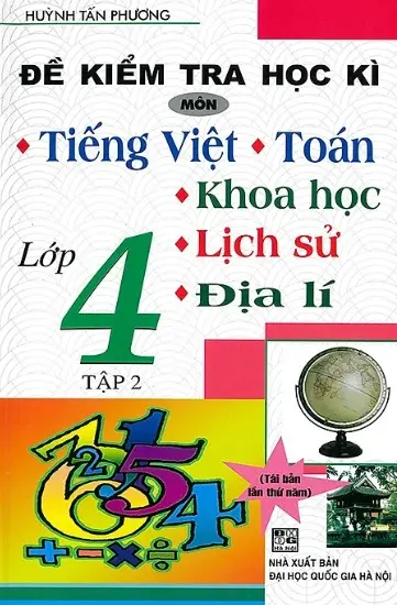 Đề kiểm tra học kỳ môn Tiếng Việt, Toán, Khoa học, Lịch sử&Địa lí lớp 4 Tập 2