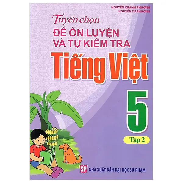 Tuyển chọn đề ôn luyện và tự kiểm tra Tiếng Việt 5 Tập 2