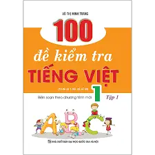 100 Đề kiểm tra Tiếng Việt 1 (từ đề số 1 đến số 50) Tập 1