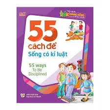 Tủ sách kĩ năng sống. 55 cách để sống có kĩ luật