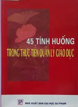 45 tình huống trong thực tiễn quản lý giáo dục