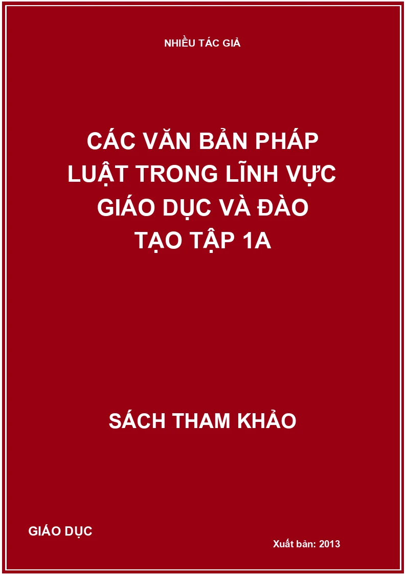 Các văn bản pháp luật trong lĩnh vực giáo dục và đào tạo Tập 1A