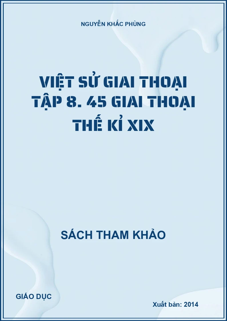 Việt sử giai thoại Tập 8. 45 giai thoại thế kỉ XIX