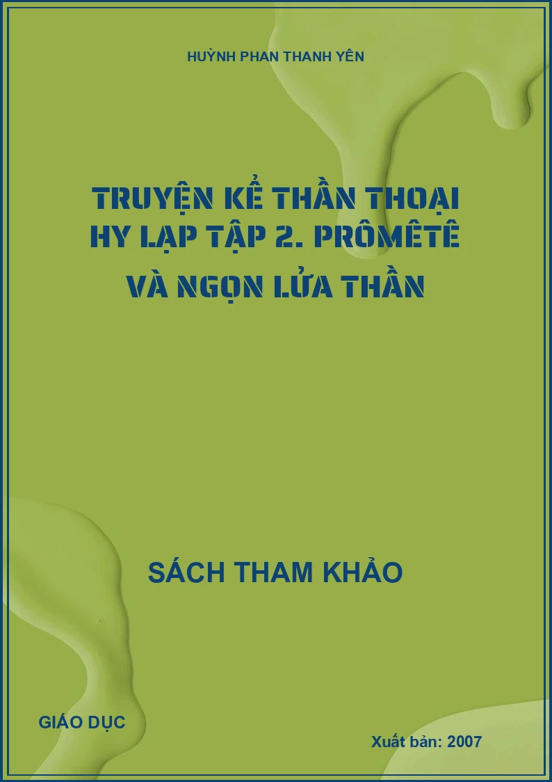 Truyện kể thần thoại Hy Lạp tập 2. Prômêtê và ngọn lửa thần
