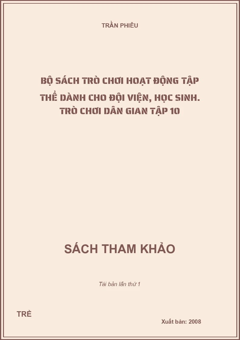 Bộ sách trò chơi hoạt động tập thể dành cho đội viện, học sinh. Trò chơi dân gian Tập 10