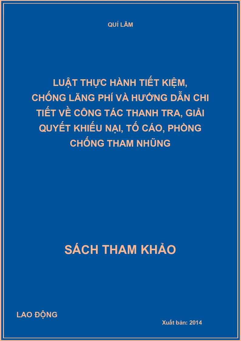 Luật thực hành tiết kiệm, chống lãng phí và hướng dẫn chi tiết về công tác thanh tra, giải quyết khiếu nại, tố cáo, phòng chống tham nhũng