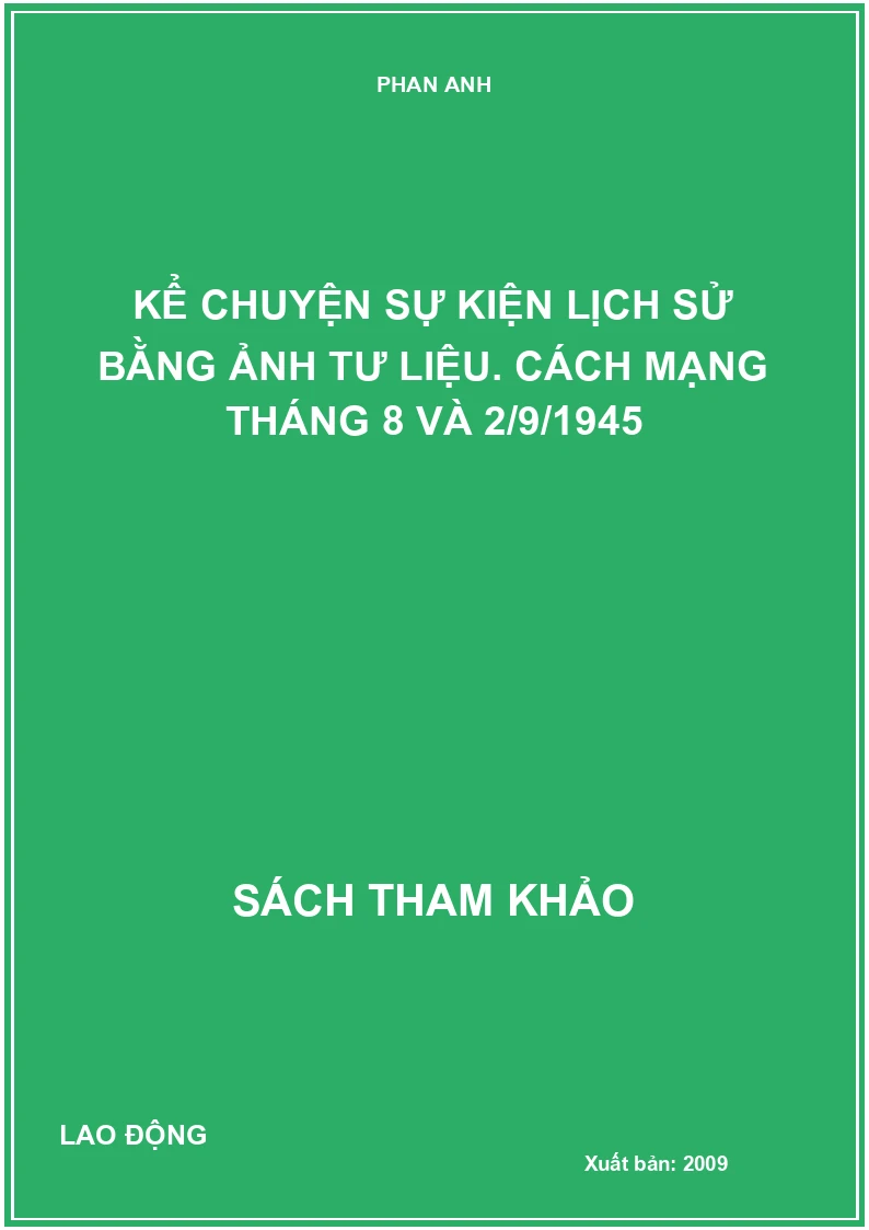 Kể chuyện sự kiện lịch sử bằng ảnh tư liệu. Cách mạng Tháng 8 và 2/9/1945