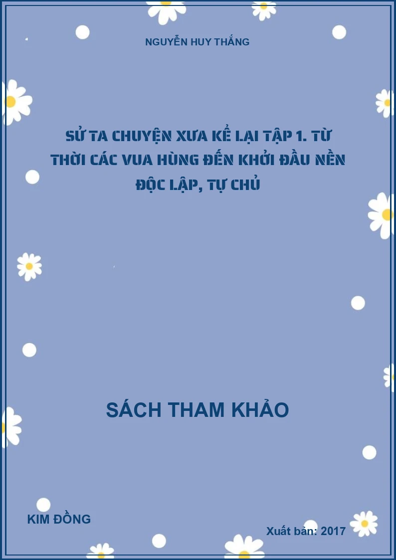 Sử ta chuyện xưa kể lại Tập 1. Từ thời các Vua Hùng đến khởi đầu nền độc lập, tự chủ