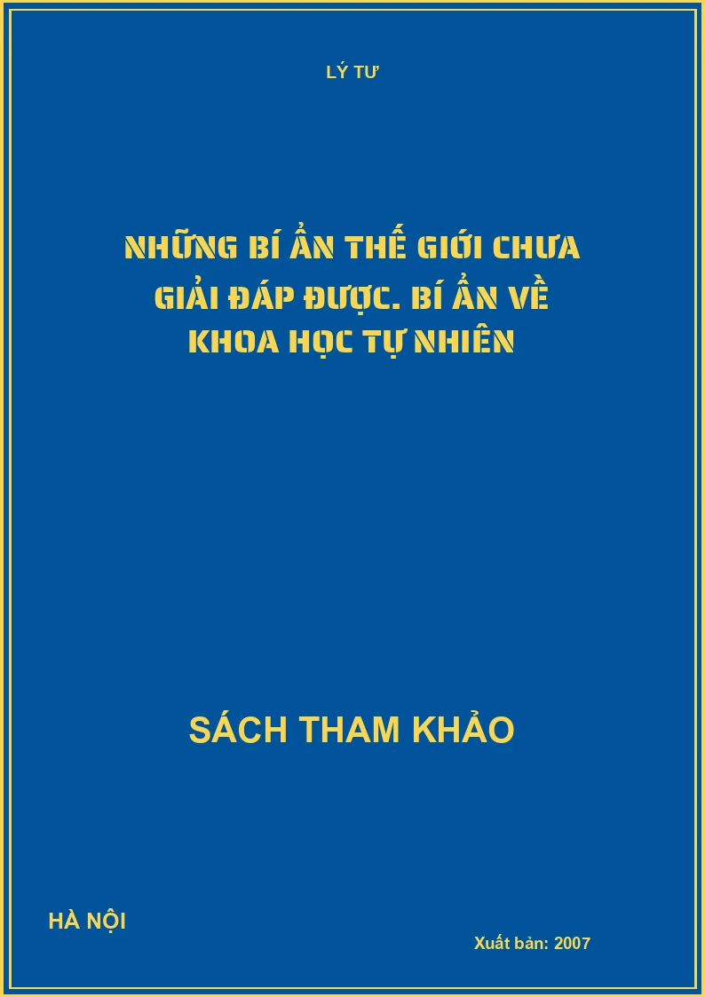 Những bí ẩn thế giới chưa giải đáp được. Bí ẩn về khoa học tự nhiên