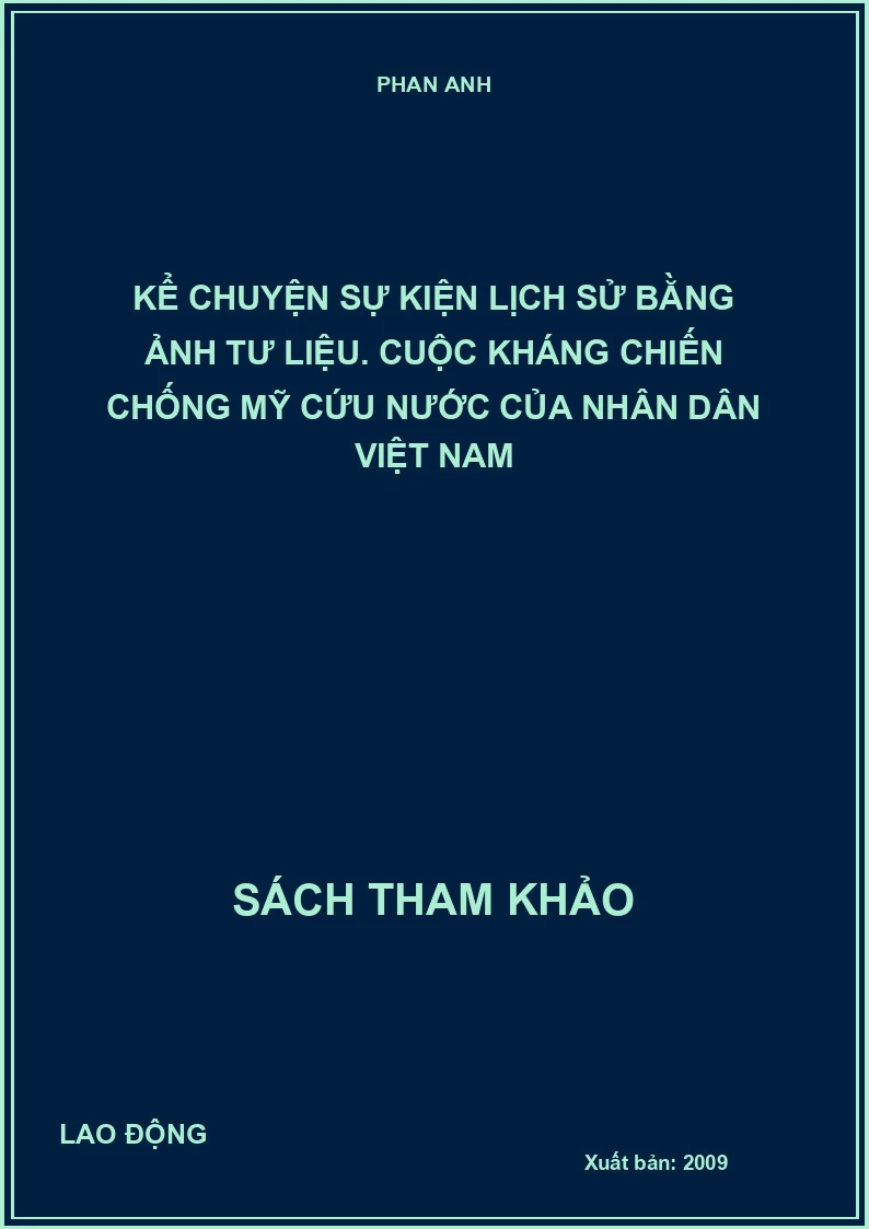 Kể chuyện sự kiện lịch sử bằng ảnh tư liệu. Cuộc kháng chiến chống Mỹ cứu nước của nhân dân Việt Nam