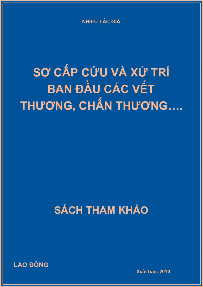 Sơ cấp cứu và xử trí ban đầu các vết thương, chấn thương….