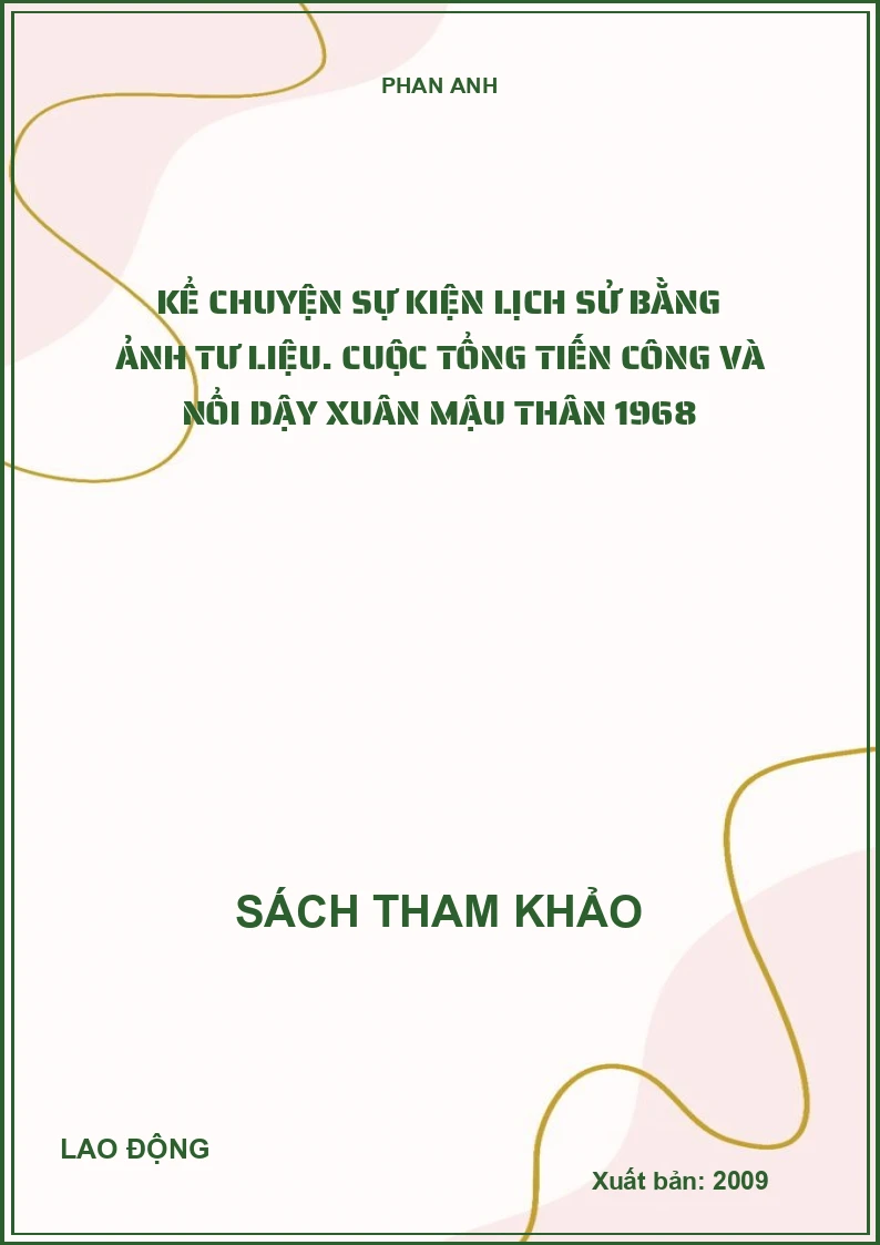 Kể chuyện sự kiện lịch sử bằng ảnh tư liệu. Cuộc tổng tiến công và nổi dậy Xuân Mậu Thân 1968