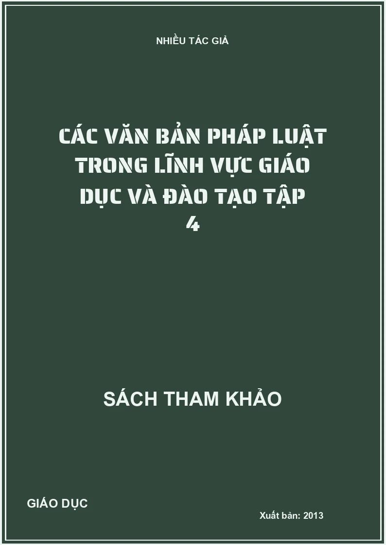 Các văn bản pháp luật trong lĩnh vực giáo dục và đào tạo Tập 4