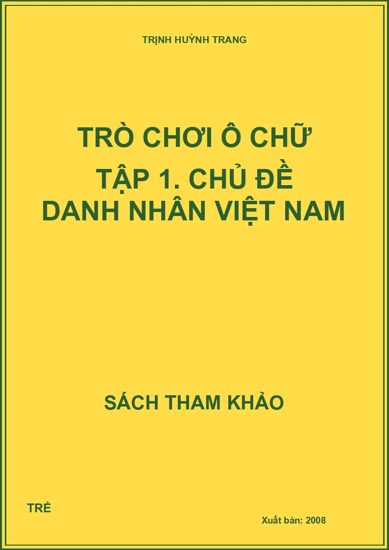 Trò chơi ô chữ Tập 1. Chủ đề danh nhân Việt Nam