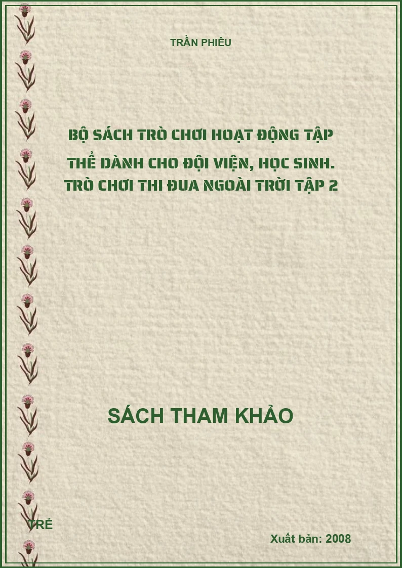 Bộ sách trò chơi hoạt động tập thể dành cho đội viện, học sinh. Trò chơi thi đua ngoài trời Tập 2