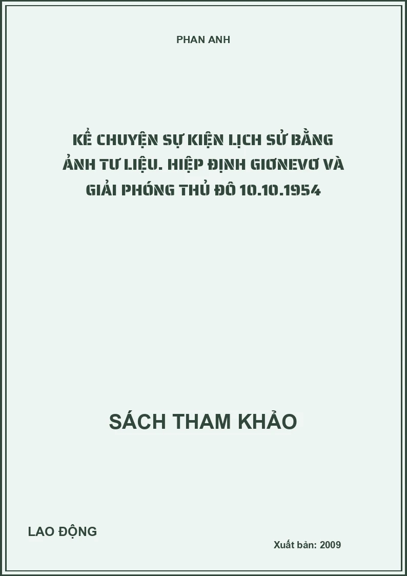 Kể chuyện sự kiện lịch sử bằng ảnh tư liệu. Hiệp định GIƠNEVƠ và giải phóng thủ đô 10.10.1954