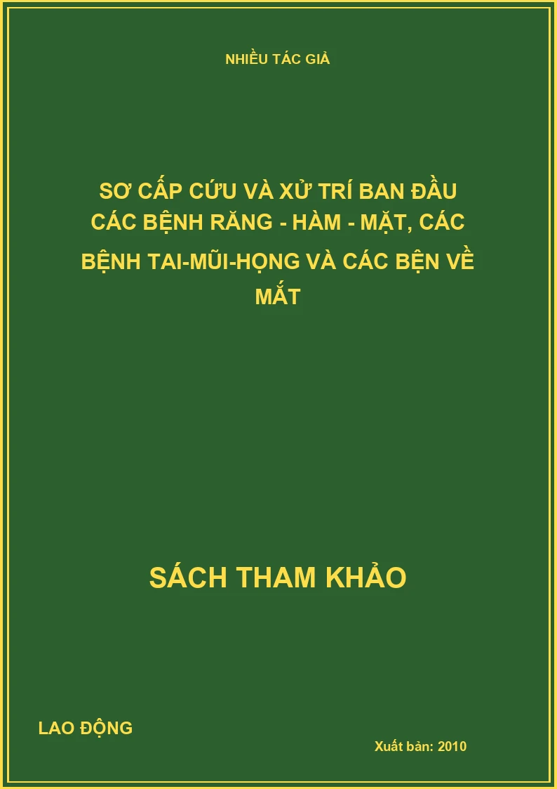Sơ cấp cứu và xử trí ban đầu các bệnh răng - hàm - mặt, các bệnh tai-mũi-họng và các bện về mắt