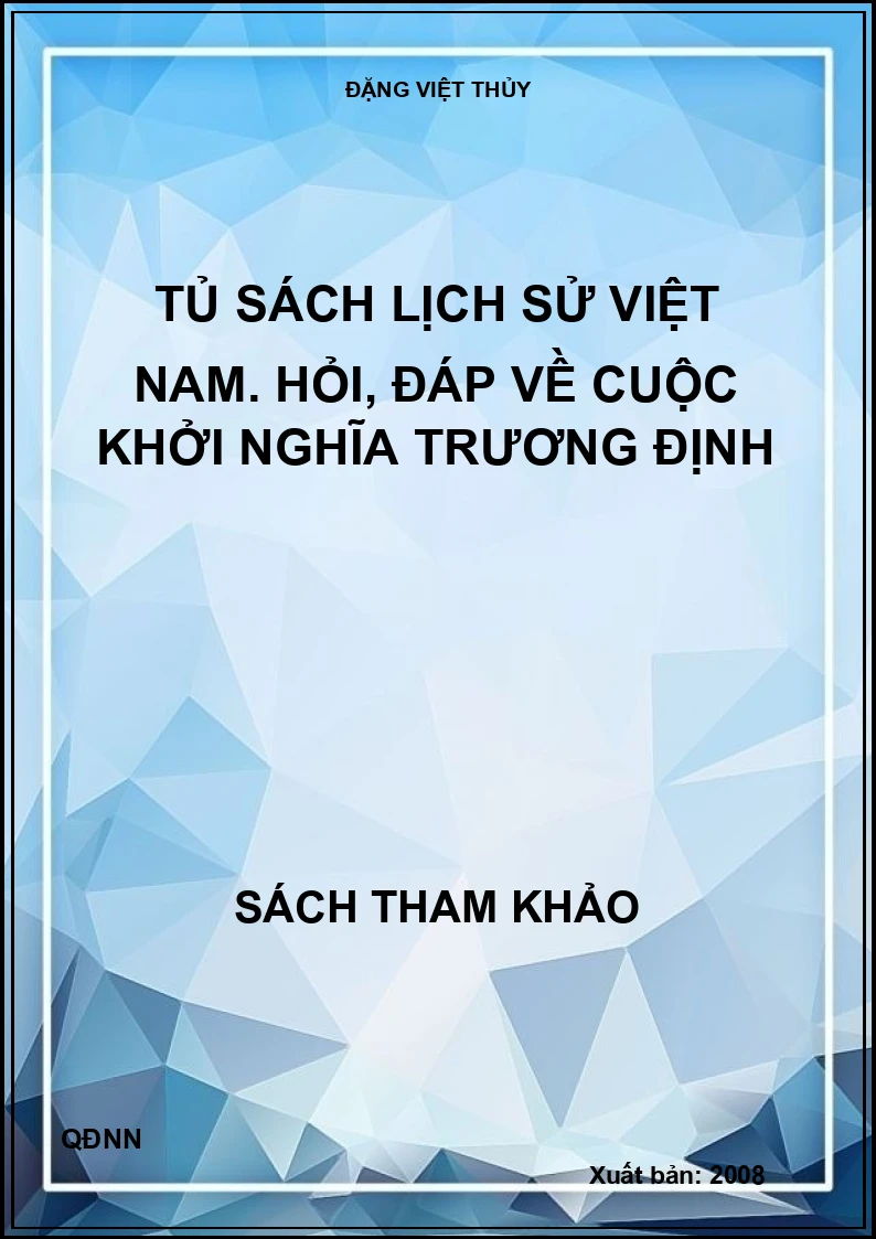 Tủ sách lịch sử Việt Nam. Hỏi, đáp về cuộc khởi nghĩa Trương Định