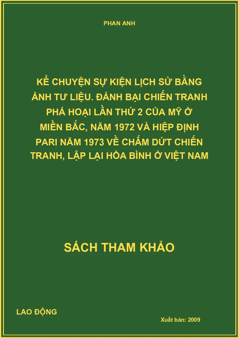 Kể chuyện sự kiện lịch sử bằng ảnh tư liệu. Đánh bại chiến tranh phá hoại lần thứ 2 của Mỹ ở miền Bắc, năm 1972 và hiệp định Pari năm 1973 về chấm dứt chiến tranh, lập lại hòa bình ở Việt Nam