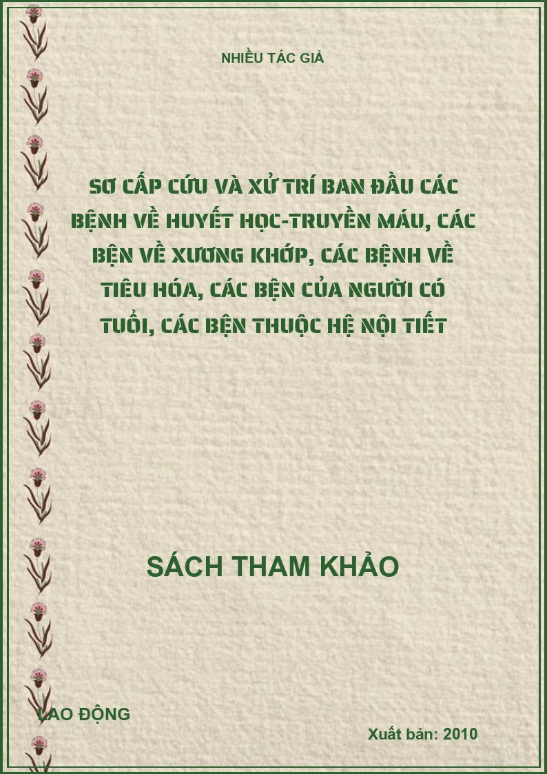 Sơ cấp cứu và xử trí ban đầu các bệnh về huyết học-truyền máu, các bện về xương khớp, các bệnh về tiêu hóa, các bện của người có tuổi, các bện thuộc hệ nội tiết