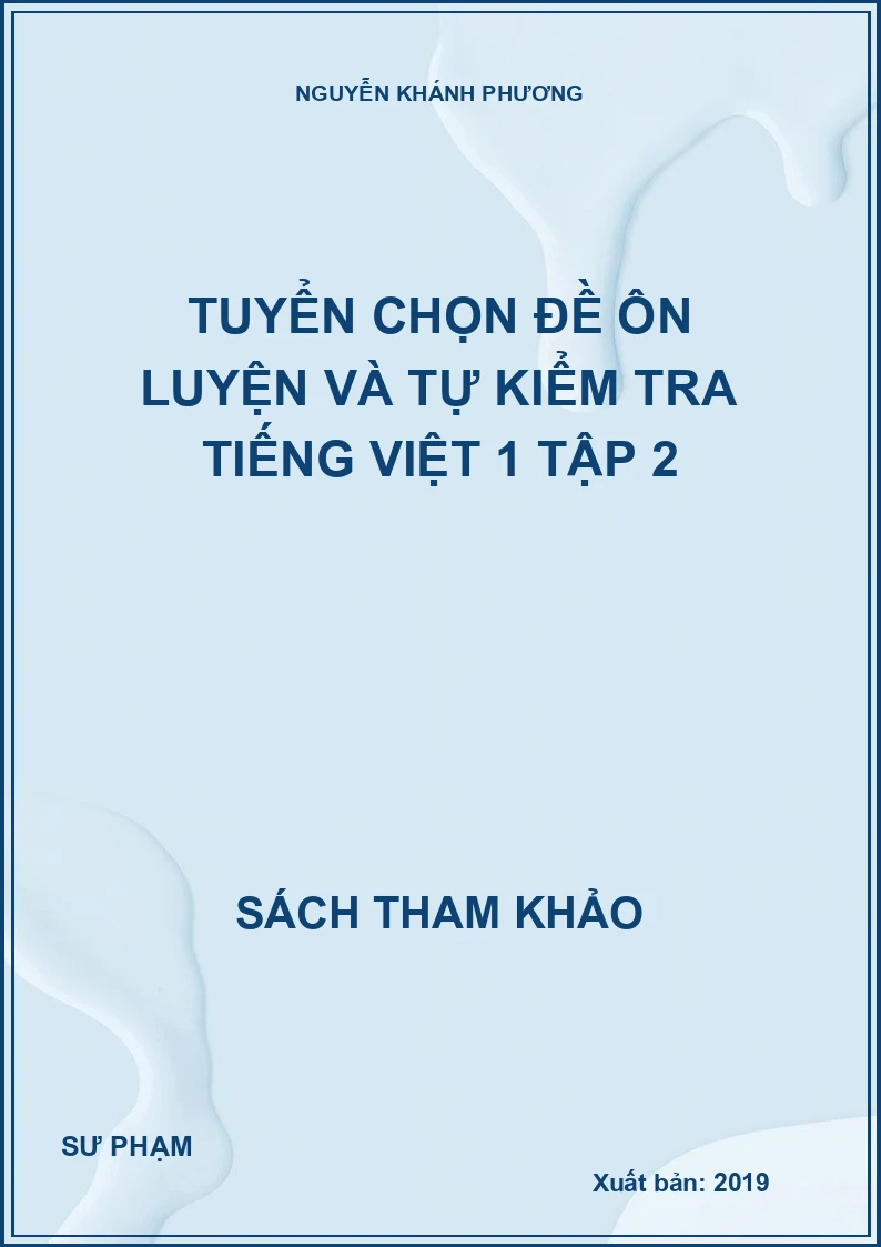 Tuyển chọn đề ôn luyện và tự kiểm tra Tiếng Việt 1 Tập 2