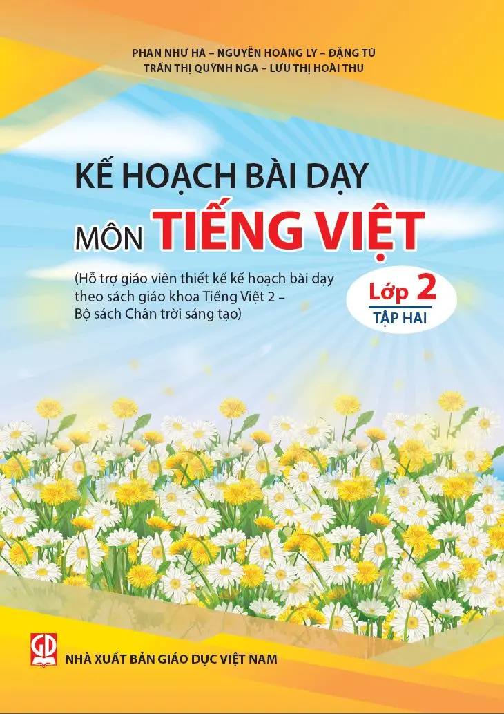 Kế hoạch bài dạy môn Tiếng Việt lớp 2- Tập hai (Hỗ trợ giáo viên thiết kế kế hoạch dạy học sách giáo khoa Tiếng Việt 2 – Bộ sách Chân trời sáng tạo)