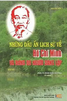 Những dấu ấn lịch sử về Hồ Chí Minh và Đảng do Người sáng lập