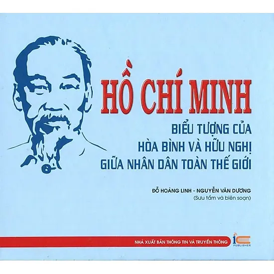 Hồ Chí Minh biểu tượng của hòa bình và hữu nghị giữa nhân dân toàn thế giới