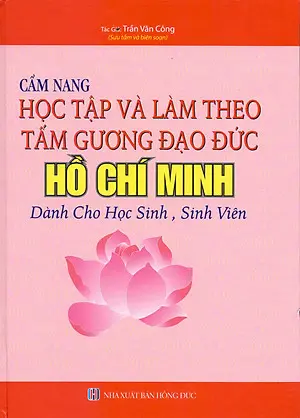 Cẩm nang học tập và làm theo tấm gương đạo đức Hồ Chí Minh dành cho học sinh, sinh viên