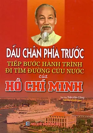 Dấu chân phía trước tiếp bước hành trình đi tìm đường cứu nước của Hồ Chí Minh