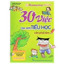 Rèn luyện kỹ năng sống dành cho học sinh- 30 điều học sinh tiểu học cần phải làm