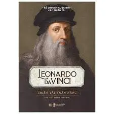 Leonardo da vinci thiên tài toàn năng