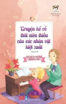 Truyện kể về thời niên thiếu của các nhân vật kiệt xuất
