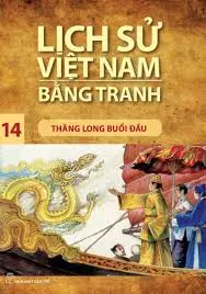 Lịch sử Việt Nam bằng tranh 14: Thăng Long buổi đầu