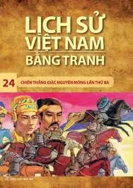 Lịch sử Việt Nam bằng tranh 24: Chiến thắng quân Mông lần thứ ba