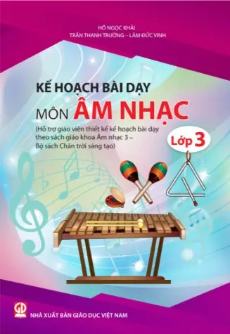 Kế hoạch bài dạy môn Âm nhạc lớp 3 (Hỗ trợ giáo viên thiết kế kế hoạch bài dạy theo SGK Âm nhạc 3 - Bộ sách CTST