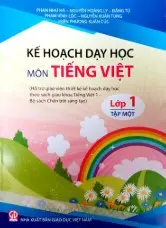 Kế hoạch dạy học Tiếng Việt 1 - Tập 1 (Hỗ trợ giáo viên thiết kế kế hoạch dạy học theo sách giáo khoa Tiếng Việt 1 - Bộ sách CTST)