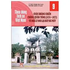 Theo dòng lịch sử Việt Nam 9- Cuộc kháng chiến chống quân Tống (1076-1077) và nhà Lý đòi lại đất đã mất