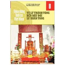 Theo dòng lịch sử Việt Nam 8- Từ Lý Thánh Tông đến đầu đời Lý Nhân Tông