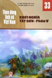 Theo dòng lịch sử Việt Nam 33- Khởi nghĩa Tây Sơn phần V