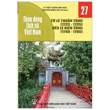 Theo dòng lịch sử Việt Nam 27- Từ Lê Thuần Tông (1732-1735) đến Lê hiến Tông (1740-1786)